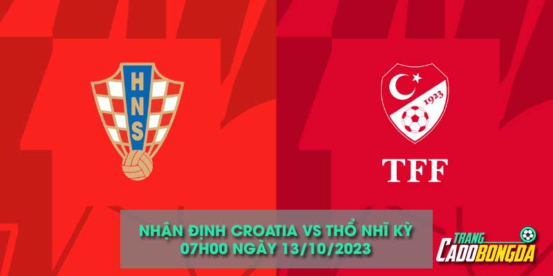 Nhận định kèo châu âu trận Croatia vs Thổ Nhĩ Kỳ
