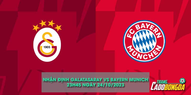 Nhận định kèo châu âu trận Galatasaray vs Bayern Munich