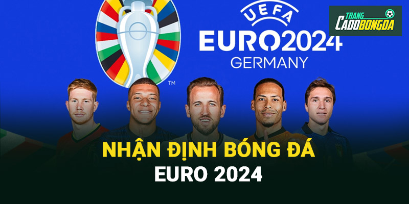 nhận định bóng đá euro 2024